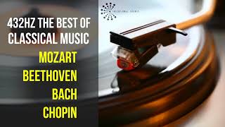 Best Classical Music 432Hz 》Mozart • Beethoven • Bach • Chopin 》Piano Violin amp Orchestral [upl. by Niwle]